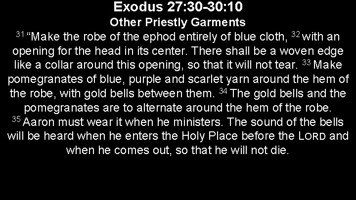 Exodus 27: 30 -30: 10 Other Priestly Garments 31 “Make the robe of the