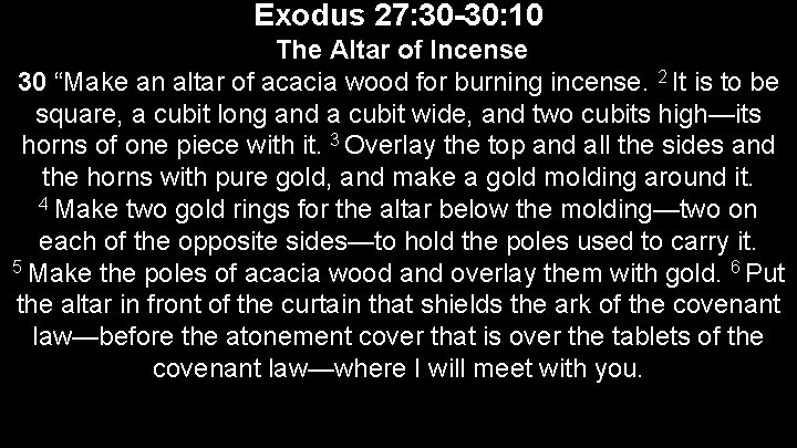 Exodus 27: 30 -30: 10 The Altar of Incense 30 “Make an altar of