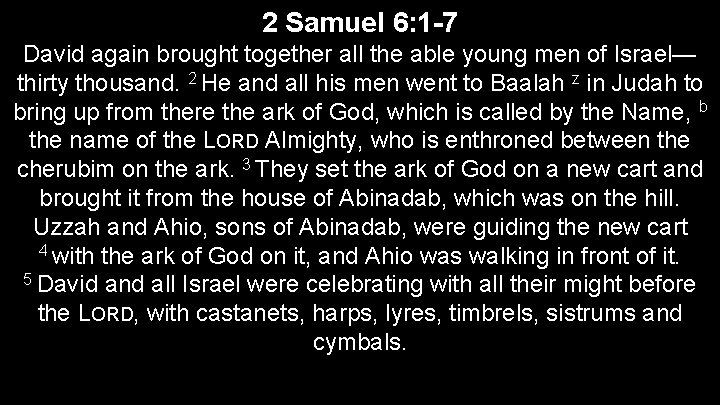 2 Samuel 6: 1 -7 David again brought together all the able young men