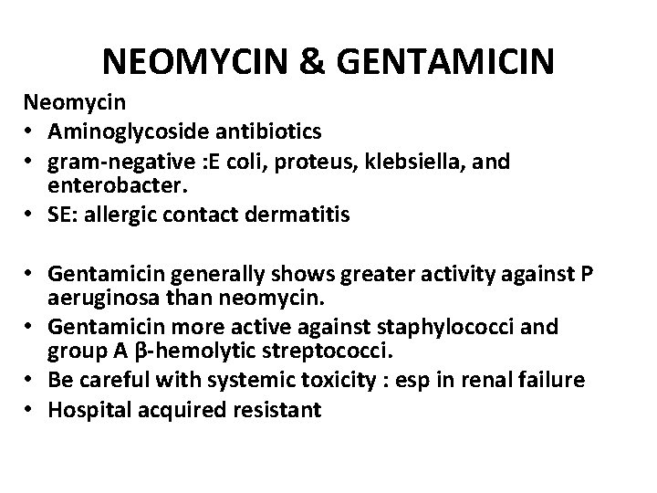 NEOMYCIN & GENTAMICIN Neomycin • Aminoglycoside antibiotics • gram-negative : E coli, proteus, klebsiella,