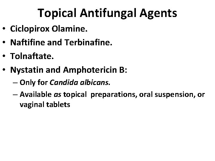 Topical Antifungal Agents • • Ciclopirox Olamine. Naftifine and Terbinafine. Tolnaftate. Nystatin and Amphotericin