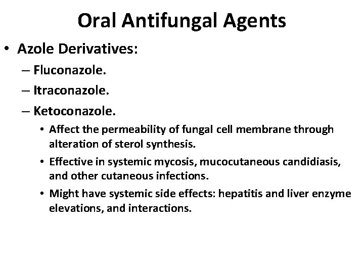 Oral Antifungal Agents • Azole Derivatives: – Fluconazole. – Itraconazole. – Ketoconazole. • Affect