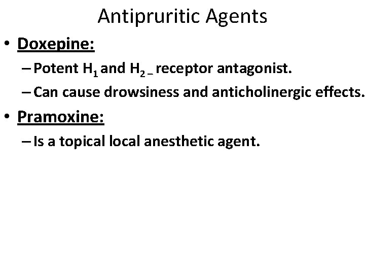 Antipruritic Agents • Doxepine: – Potent H 1 and H 2 – receptor antagonist.