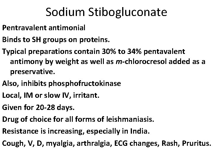 Sodium Stibogluconate Pentravalent antimonial Binds to SH groups on proteins. Typical preparations contain 30%