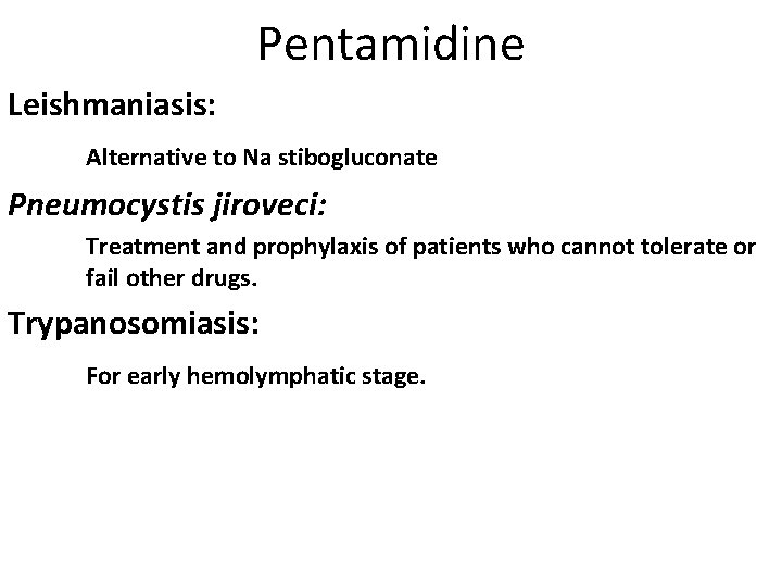 Pentamidine Leishmaniasis: Alternative to Na stibogluconate Pneumocystis jiroveci: Treatment and prophylaxis of patients who