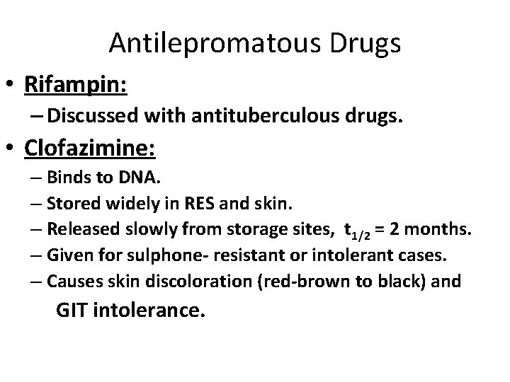 Antilepromatous Drugs • Rifampin: – Discussed with antituberculous drugs. • Clofazimine: – Binds to