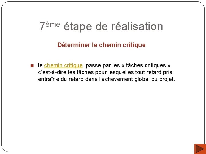 7ème étape de réalisation Déterminer le chemin critique n le chemin critique passe par