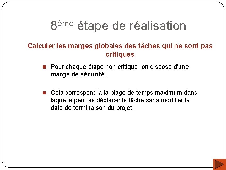 8ème étape de réalisation Calculer les marges globales des tâches qui ne sont pas