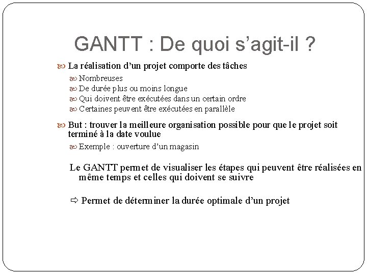 GANTT : De quoi s’agit-il ? La réalisation d’un projet comporte des tâches Nombreuses