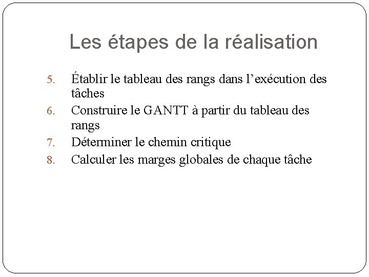 Les étapes de la réalisation 5. 6. 7. 8. Établir le tableau des rangs