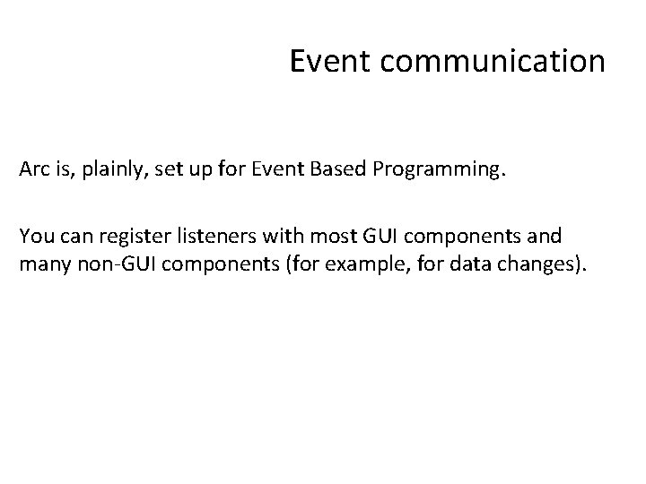 Event communication Arc is, plainly, set up for Event Based Programming. You can register