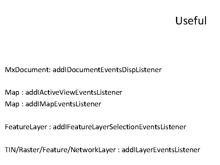 Useful Mx. Document: add. IDocument. Events. Disp. Listener Map : add. IActive. View. Events.