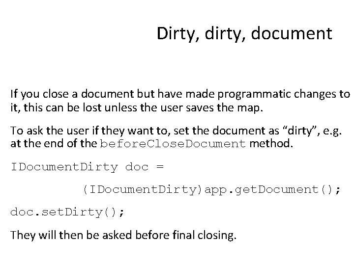 Dirty, document If you close a document but have made programmatic changes to it,