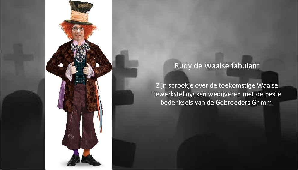 Rudy de Waalse fabulant Zijn sprookje over de toekomstige Waalse tewerkstelling kan wedijveren met