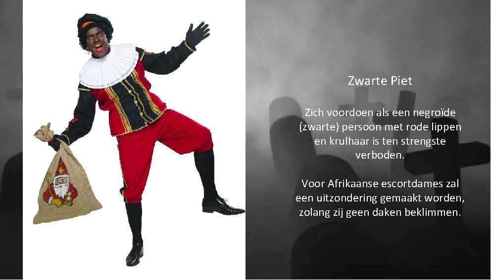 Zwarte Piet Zich voordoen als een negroïde (zwarte) persoon met rode lippen en krulhaar