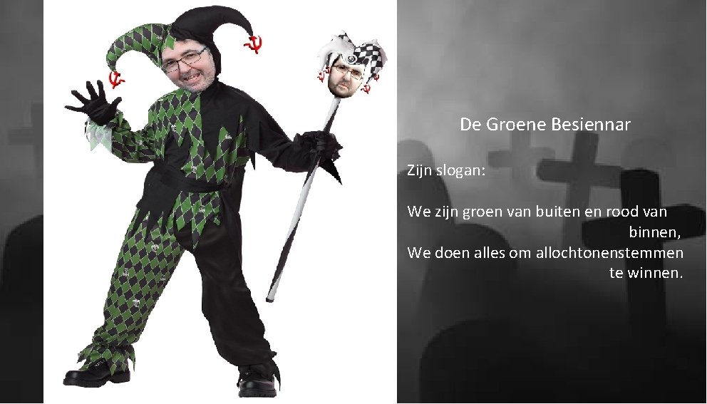 De Groene Besiennar Zijn slogan: We zijn groen van buiten en rood van binnen,