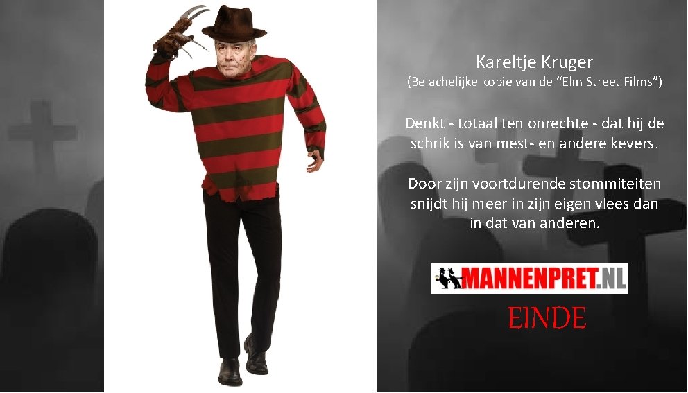 Kareltje Kruger (Belachelijke kopie van de “Elm Street Films”) Denkt - totaal ten onrechte