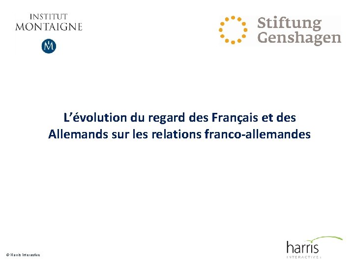 L’évolution du regard des Français et des Allemands sur les relations franco-allemandes © Harris