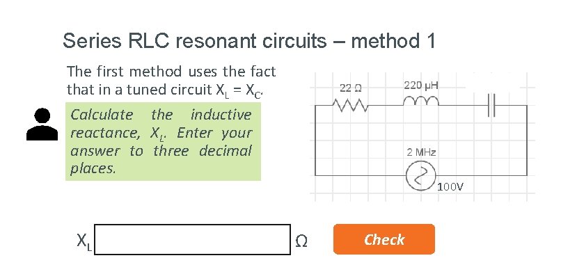 Series RLC resonant circuits – method 1 The first method uses the fact that
