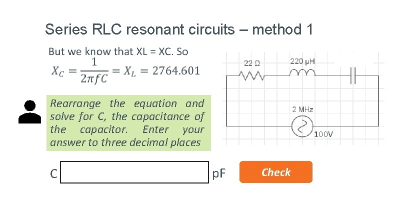 Series RLC resonant circuits – method 1 • Rearrange the equation and solve for