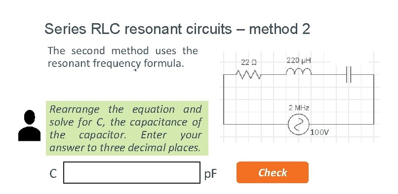 Series RLC resonant circuits – method 2 • Rearrange the equation and solve for