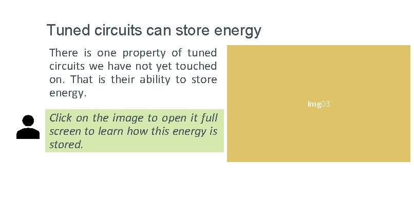 Tuned circuits can store energy There is one property of tuned circuits we have