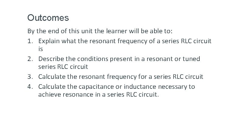 Outcomes By the end of this unit the learner will be able to: 1.