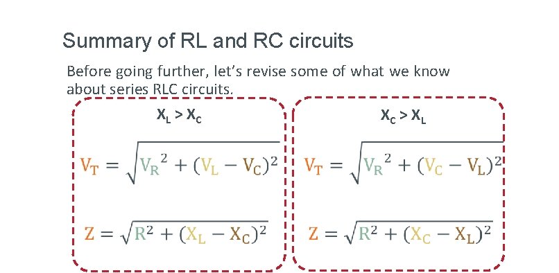 Summary of RL and RC circuits Before going further, let’s revise some of what