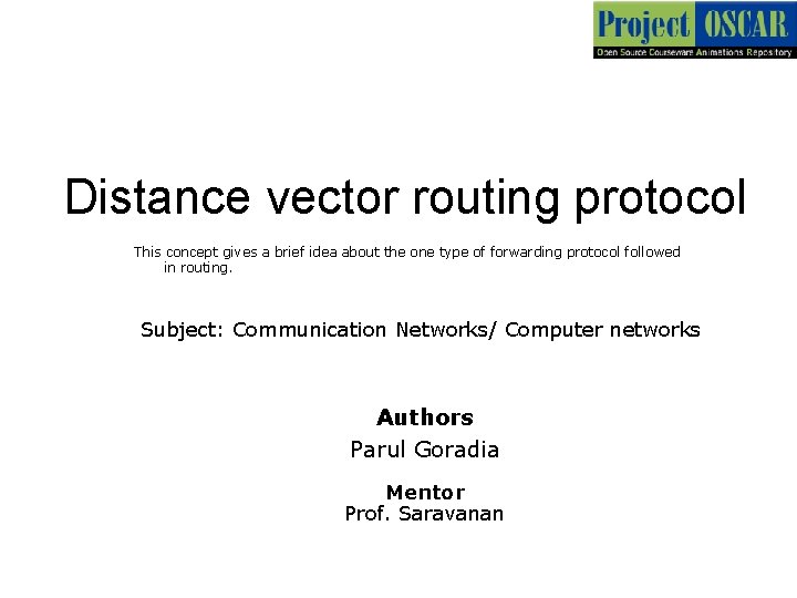 Distance vector routing protocol This concept gives a brief idea about the one type