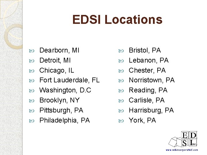 EDSI Locations Dearborn, MI Detroit, MI Chicago, IL Fort Lauderdale, FL Washington, D. C