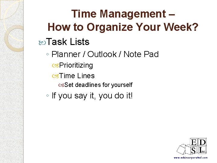 Time Management – How to Organize Your Week? Task Lists ◦ Planner / Outlook