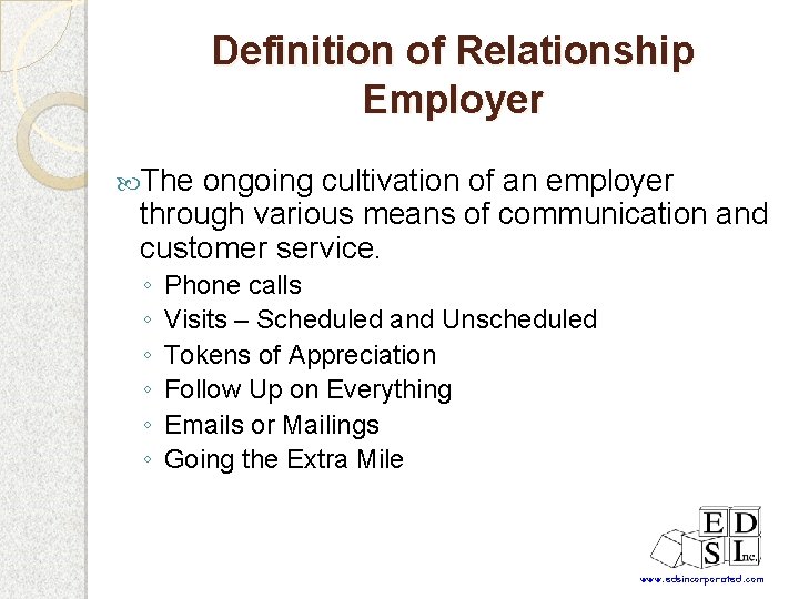 Definition of Relationship Employer The ongoing cultivation of an employer through various means of