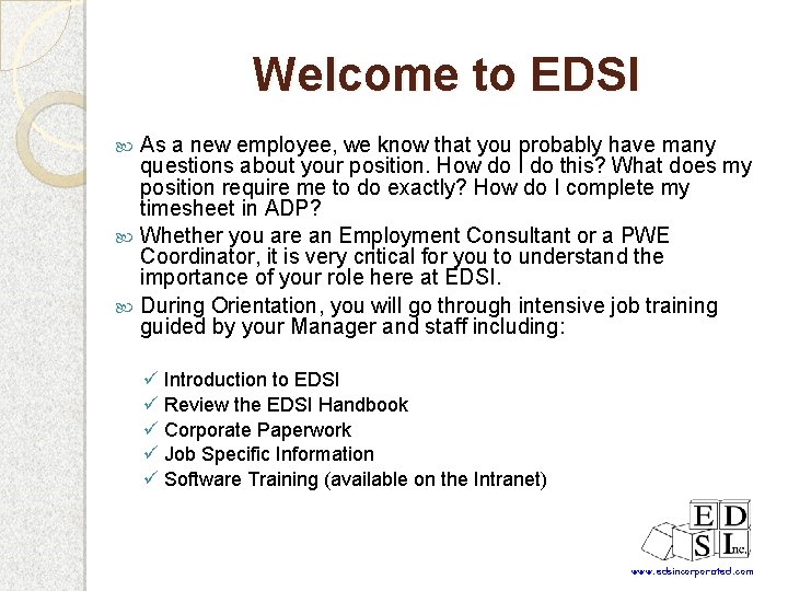 Welcome to EDSI As a new employee, we know that you probably have many