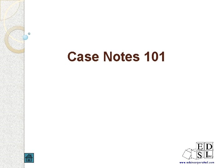 Case Notes 101 www. edsincorporated. com 