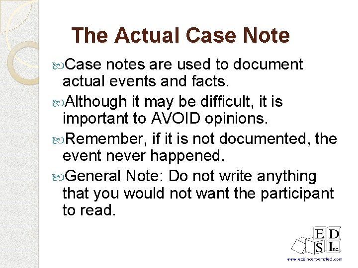 The Actual Case Note Case notes are used to document actual events and facts.