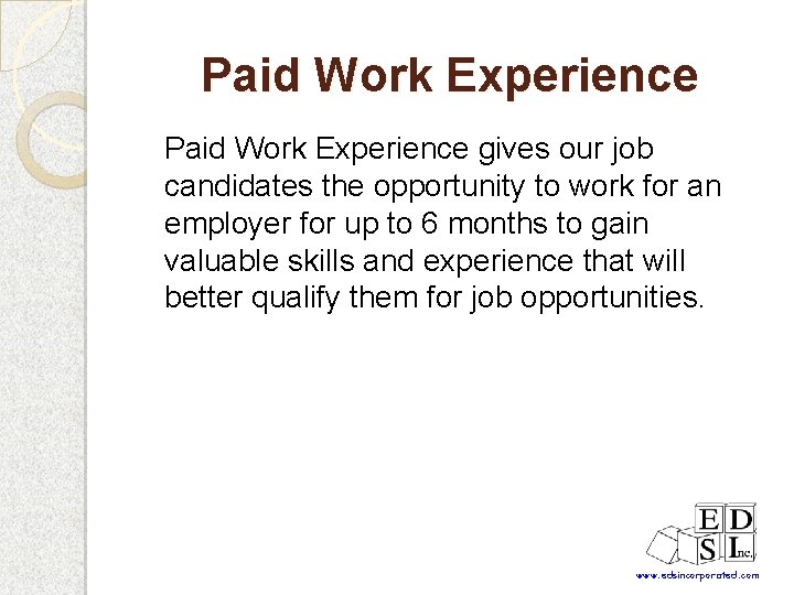 Paid Work Experience gives our job candidates the opportunity to work for an employer