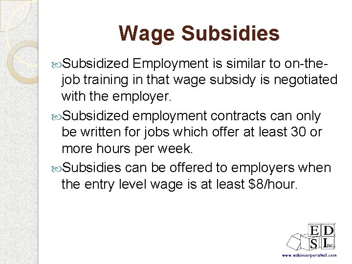 Wage Subsidies Subsidized Employment is similar to on-thejob training in that wage subsidy is