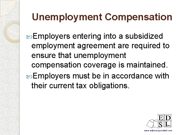 Unemployment Compensation Employers entering into a subsidized employment agreement are required to ensure that