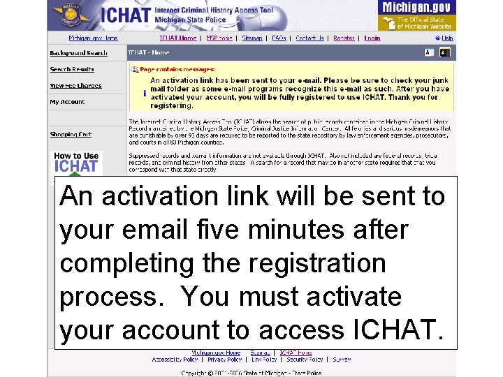 An activation link will be sent to your email five minutes after completing the