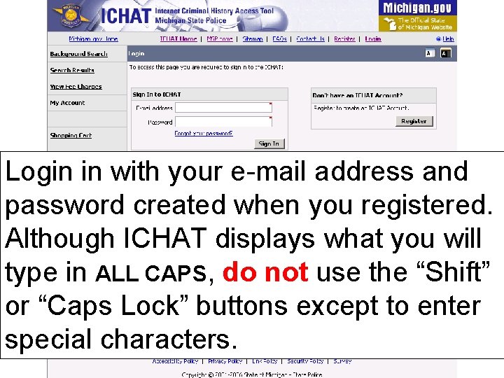 Login in with your e-mail address and password created when you registered. Although ICHAT