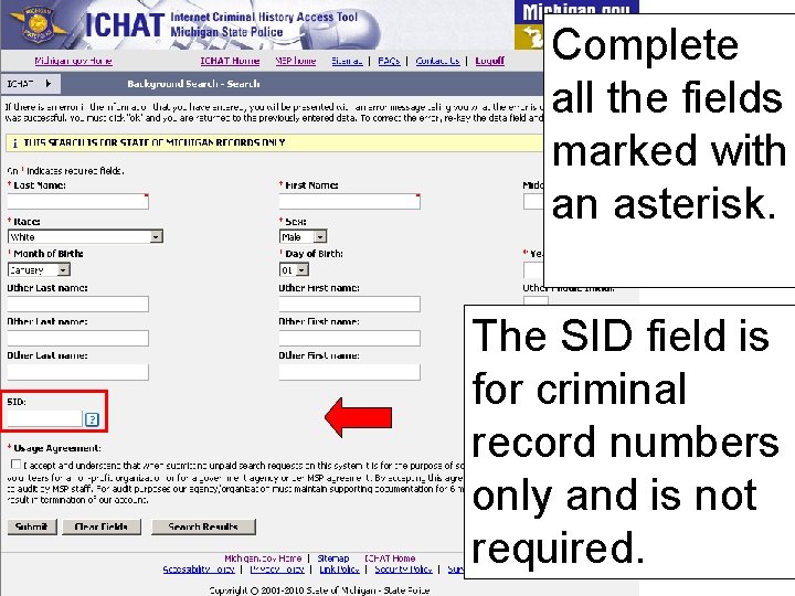 Complete all the fields marked with an asterisk. The SID field is for criminal