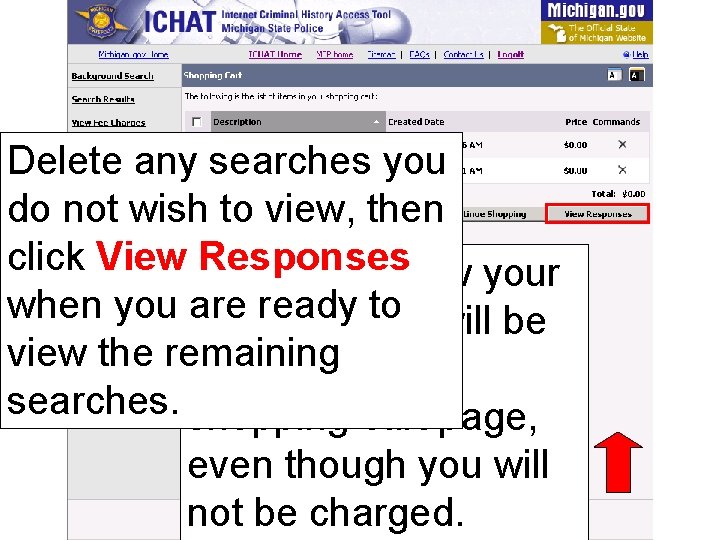 Delete any searches you do not wish to view, then click View. Before Responses