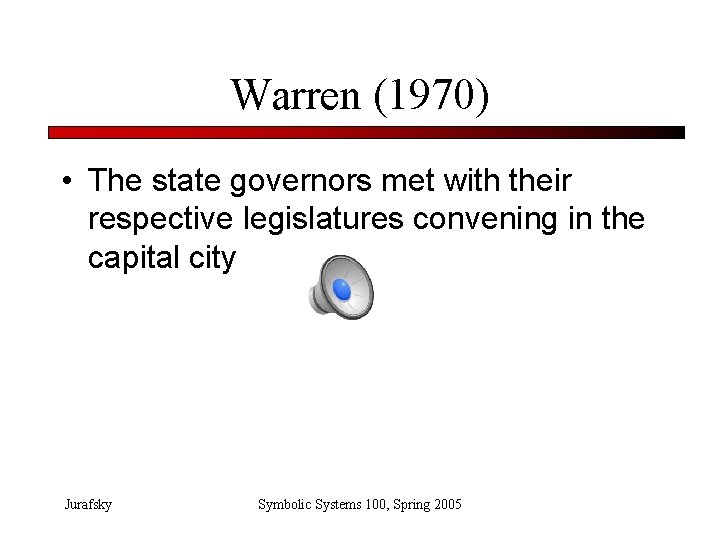 Warren (1970) • The state governors met with their respective legislatures convening in the