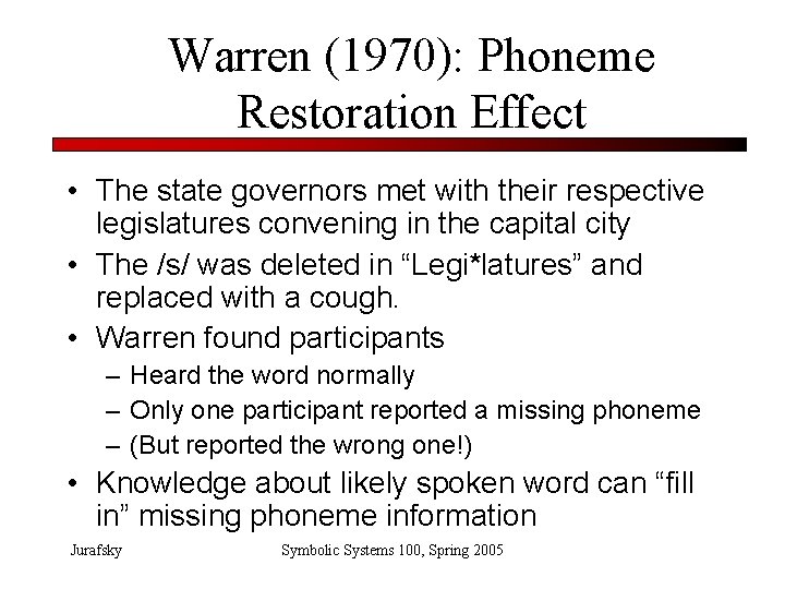 Warren (1970): Phoneme Restoration Effect • The state governors met with their respective legislatures