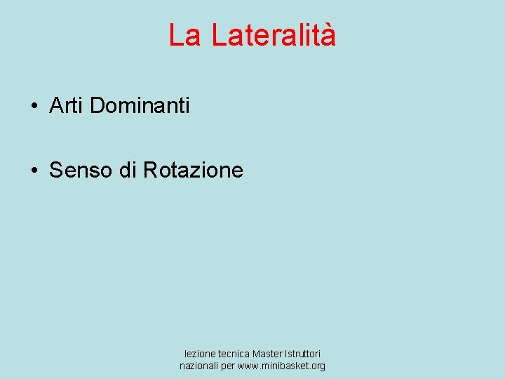 La Lateralità • Arti Dominanti • Senso di Rotazione lezione tecnica Master Istruttori nazionali