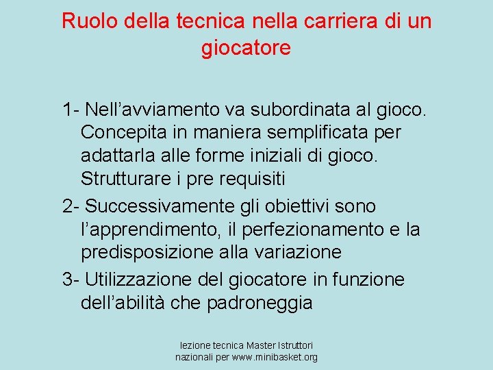 Ruolo della tecnica nella carriera di un giocatore 1 - Nell’avviamento va subordinata al