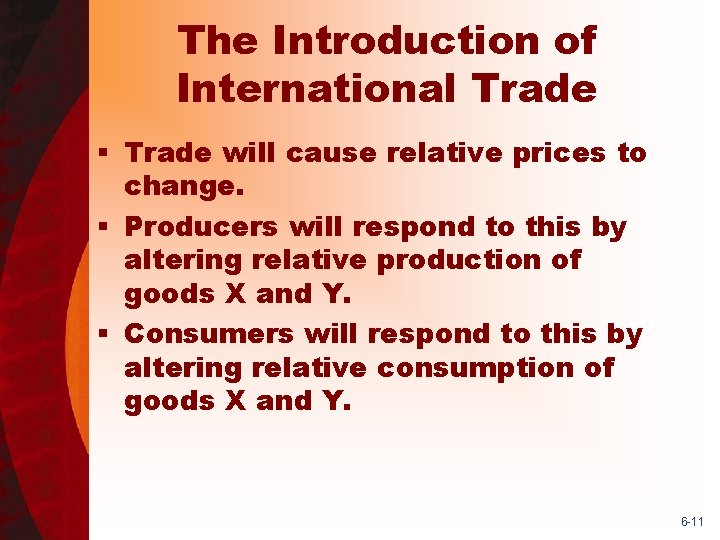 The Introduction of International Trade § Trade will cause relative prices to change. §