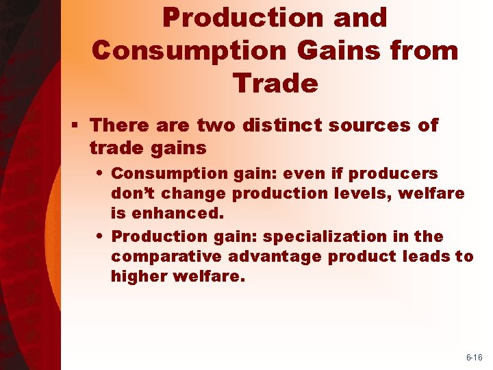 Production and Consumption Gains from Trade § There are two distinct sources of trade