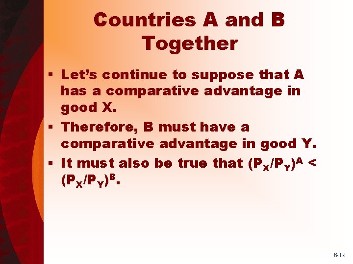 Countries A and B Together § Let’s continue to suppose that A has a