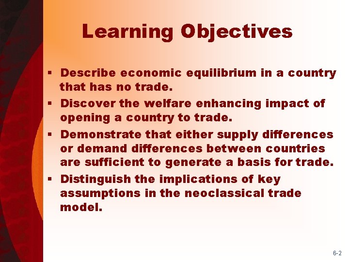 Learning Objectives § Describe economic equilibrium in a country that has no trade. §